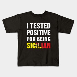 I Tested Positive For Being Sicilian Kids T-Shirt